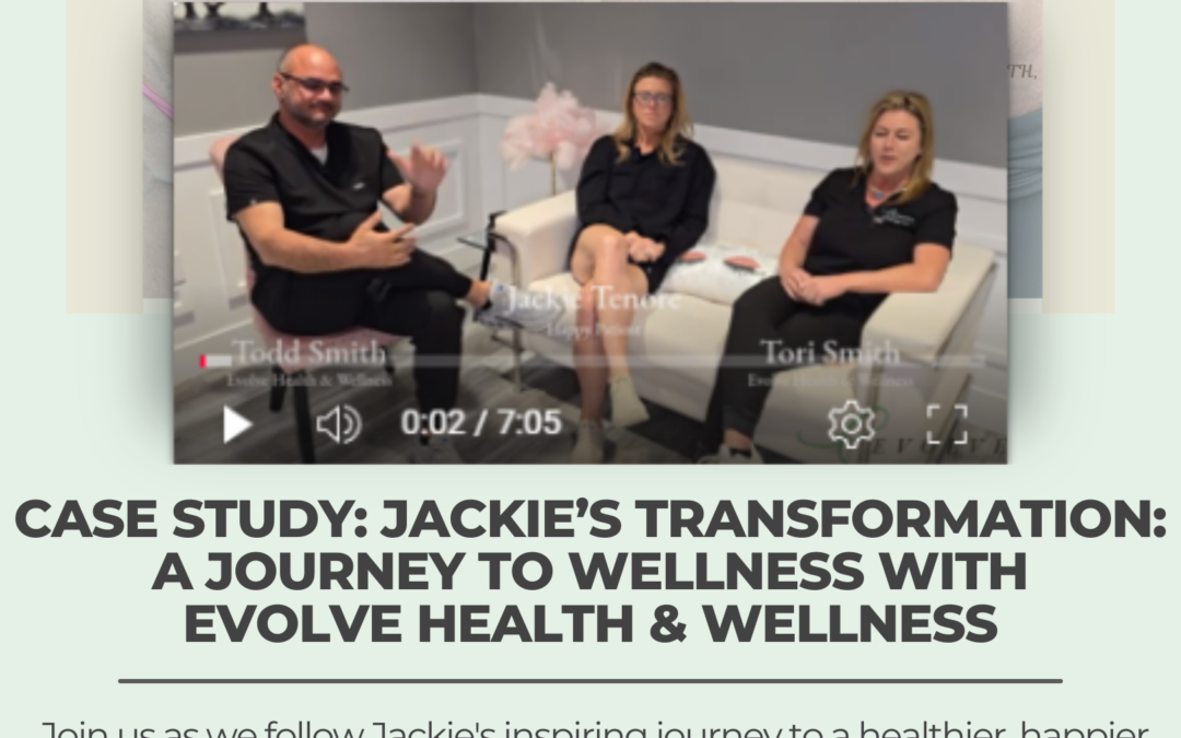 CASE STUDY: Jackie’s Transformation: A Journey to Wellness with Evolve Health & Wellness